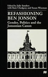 Refashioning Ben Jonson - SANDERS,  Julie ; Chedgzoy, Kate ; Wiseman, Susan - 9780333670729