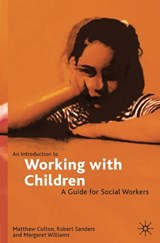 An Introduction to Working with Children - Matthew Colton ; Robert Sanders ; Margaret Williams - 9780333693087