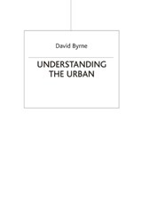 Understanding the Urban - BYRNE,  David - 9780333724286