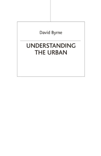 Understanding the Urban, BYRNE,  David - Gebonden - 9780333724286