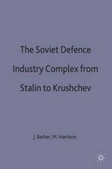The Soviet Defence Industry Complex from Stalin to Krushchev - BARBER,  J. ; Harrison, M. - 9780333727638