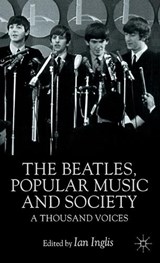 The Beatles, Popular Music and Society - Ian Inglis - 9780333732052