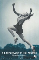 The Psychology of High Abilities - Michael J. A. Howe - 9780333750971