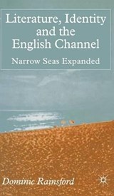 Literature, Identity and the English Channel - RAINSFORD,  D. - 9780333773895