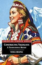 Constructing Yugoslavia - DRAPAC,  Vesna - 9780333925546