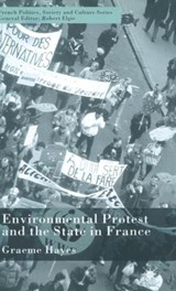 Environmental Protest and the State in France - G. Hayes - 9780333990438