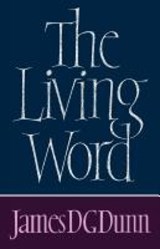 The LIving Word - James D G Dunn - 9780334009177