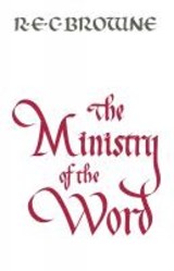 The Ministry of the Word - R. E. C. Browne - 9780334010098