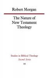 The Nature of New Testament Theology - Robert Morgan - 9780334011040
