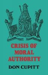 Crisis of Moral Authority - Don Cupitt - 9780334019589