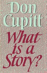 What is a Story? - Don Cupitt - 9780334024194