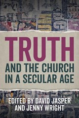 Truth and the Church in a Secular Age - David Jasper ; Jenny Wright - 9780334058168
