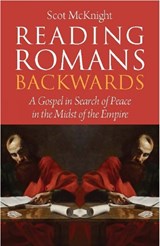 Reading Romans Backwards - Scot McKnight - 9780334058342