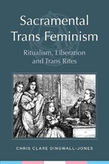Sacramental Trans Feminism - Chris Clare Dingwall-Jones - 9780334063773