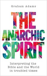 The Anarchic Spirit - Graham Adams - 9780334067009