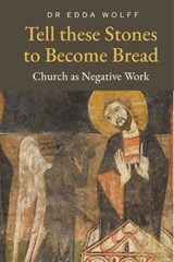 Tell these Stones to Become Bread - Dr Edda Wolff - 9780334067245