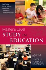 Master's Level Study in Education: A Guide to Success for PGCE Students - Neil Denby ; Robert Butroyd ; Helen Swift ; Jayne Price ; Jonathan Glazzard - 9780335234141