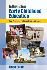 Influencing Early Childhood Education: Key Figures, Philosophies and Ideas - Linda Pound - 9780335241569
