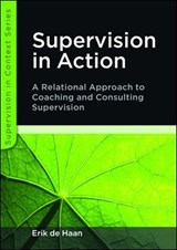 Supervision in Action: A Relational Approach to Coaching and Consulting Supervision - Erik de Haan - 9780335245772