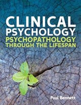 Clinical Psychology: Psychopathology through the Lifespan - Paul Bennett - 9780335247691