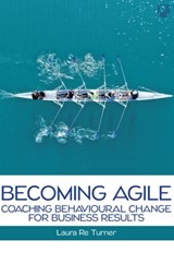 Becoming Agile: Coaching Behavioural Change for Business Results - Laura Re Turner - 9780335249039