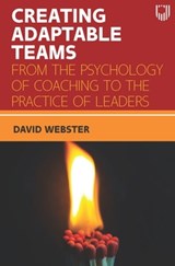 Creating Adaptable Teams: From the Psychology of Coaching to the Practice of Leaders - David Webster - 9780335250073