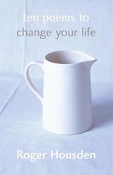 Ten Poems To Change Your Life - Roger Housden - 9780340825105