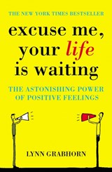 Excuse Me, Your Life is Waiting - Lynn Grabhorn - 9780340834466