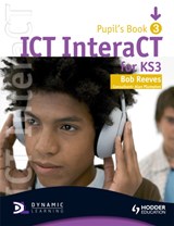 ICT InteraCT for Key Stage 3 Pupil's Book 3 - Bob Reeves - 9780340940990