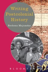 Writing Postcolonial History - Prof. Rochona Majumdar - 9780340949993
