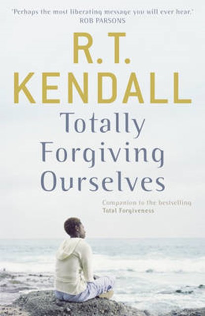 Totally Forgiving Ourselves, R. T. Kendall - Paperback - 9780340954690