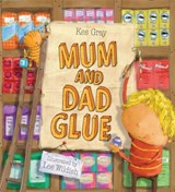 Mum and Dad Glue - Kes Gray - 9780340957110