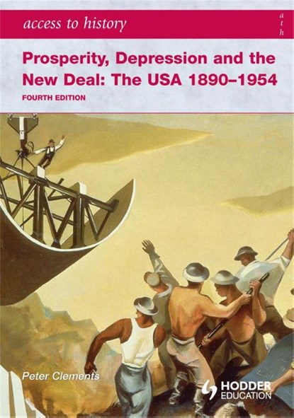 Access to History: Prosperity, Depression and the New Deal: The USA 1890-1954 4th Ed, Peter Clements - Paperback - 9780340965887
