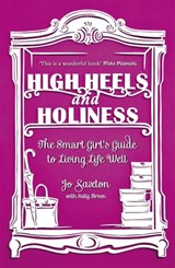 High Heels and Holiness - Jo Saxton ; Sally Breen - 9780340995310