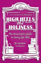 High Heels and Holiness - Jo Saxton ; Sally Breen - 9780340995327