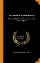 The Comic Latin Grammar - John Leech; Percival Leigh - 9780341726173