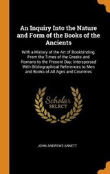 An Inquiry Into the Nature and Form of the Books of the Ancients - John Andrews Arnett - 9780341900283