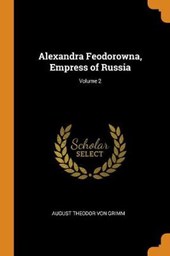 Alexandra Feodorowna, Empress of Russia; Volume 2
