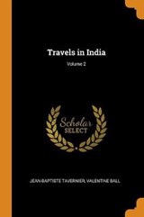 Travels in India; Volume 2 - Jean-Baptiste Tavernier; Valentine Ball - 9780342269389