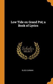 Low Tide on Grand Pr ; A Book of Lyrics
