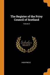 The Register of the Privy Council of Scotland; Volume 3