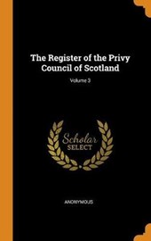 The Register of the Privy Council of Scotland; Volume 3