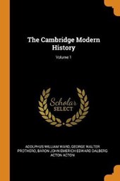 The Cambridge Modern History; Volume 1