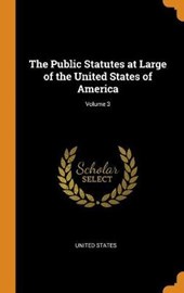 The Public Statutes at Large of the United States of America; Volume 3