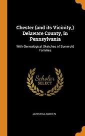 Chester (and Its Vicinity, ) Delaware County, in Pennsylvania