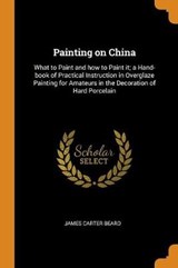 Painting on China - James Carter Beard - 9780342631216