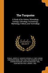 The Turquoise - Joseph E B 1887 Pogue; Frederick Webb Hodge - 9780342642779