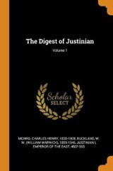 The Digest of Justinian; Volume 1 - Charles Henry Monro; W W 1859-1946 Buckland - 9780342644599