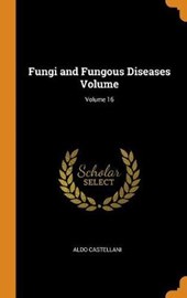 Fungi and Fungous Diseases Volume; Volume 16