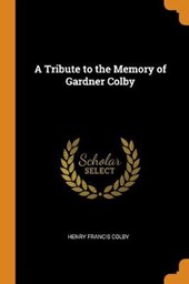 A Tribute to the Memory of Gardner Colby